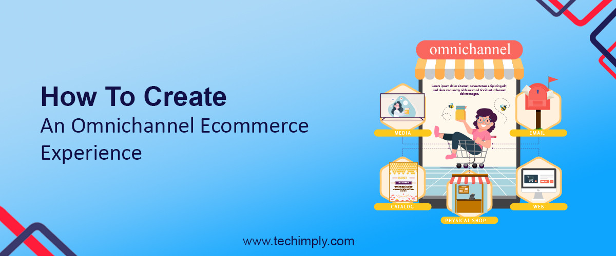 How To Create An Omnichannel Ecommerce Experience
